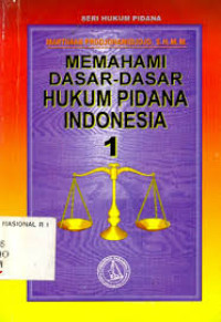 Memahami Dasar-dasar Hukum Pidana Indonesia 1 (Seri Hukum Pidana)