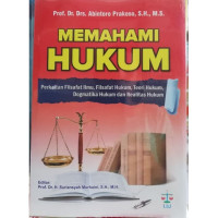 Memahami Hukum: Perkaitan Filsafat Hukum, Filsafat Hukum, Teori Hukum, Dogmatika Hukum dan Realitas Hukum