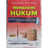 Memahami Hukum: Perkaitan Filsafat Hukum, Filsafat Hukum, Teori Hukum, Dogmatika Hukum dan Realitas Hukum