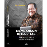 Membangun Integritas: Memoar 70 Tahun Mustafa Abubakar