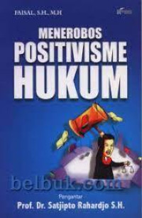 Menerobos Positivisme Hukum