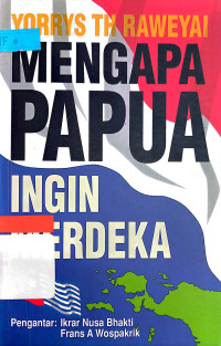 Mengapa Papua Ingin Merdeka