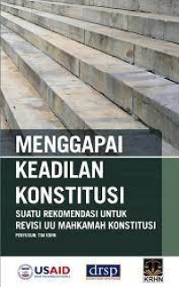 Menggapai Keadilan Konstitusi Suatu Rekomendasi Untuk Revisi Mahkamah Konstutusi