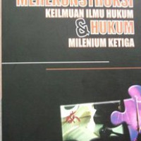 Merekonstruksi Keilmuan Ilmu Hukum & Hukum Milenium Ketiga