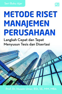 Metode Riset Manajemen Perusahaan: Langkah Cepat dan Tepat Menyusun Tesis dan Disertasi