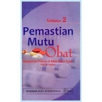 Pemastian Mutu Obat : Kompendium Pedoman & Bahan-Bahan Terkait GMP Dan Inspeksi volume 2