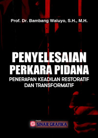 Penyelesaian Perkara Pidana: Penerapan Keadilan Restoratif dan Transformatif