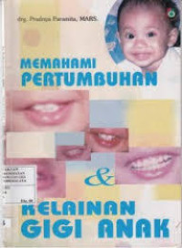 Memahami Pertumbuhan & Kelainan Gigi Anak