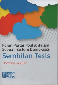 Peran Partai Politik dalam Sebuah Sistem Demokrasi : Sembilan Thesis