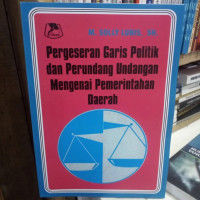 Pergeseran Garis Politik Dan Perundang-Undangan Mengenai Pemerintahan Daerah