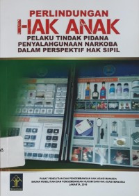 Perlindungan Hak Anak Pelaku Tindak Pidana Penyalahgunaan Narkoba dalam Perspektif Hak Sipil