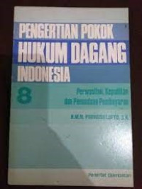 Pengertian Pokok Hukum Dagang Indonesia 8: Perwasitan, Kepailitan dan Penundaan Pembayaran