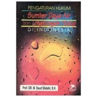Pengaturan Hukum Sumber Daya Air dan Lingkungan Hidup Di Indonesia