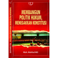 Membangun Politik Hukum, Menegakkan Konstitusi