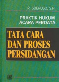 Praktik Hukum Acara Perdata, Tata Cara Dan Proses Persidangan