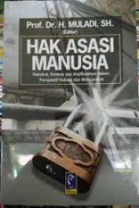 Hak Asasi Manusia (Hakekat, Konsep dan Implikasinya dalam Perspektif Hukum dan Masyarakat)