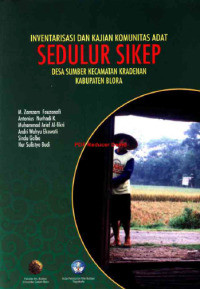 Inventarisasi Dan Kajian Komunitas Adat Sedulur Sikep : Desa Sumber Kecamatan Kradenan Kabupaten Blora