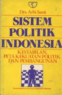 Sistem Politik Indonesia: Kestabilan Peta Kekuatan Politik Dan Pembangunan