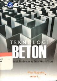Teknologi Beton Dari Material, Pembuatan, ke Beton Kinerja Tinggi