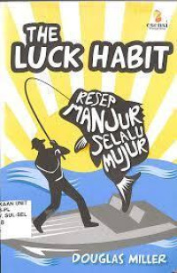 The Luck Habit : Resep Manjur Selalu Mujur