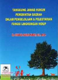 Tanggung Jawab Hukum Pemerintahan  Daerah : Dalam Pengelolaan & Pelestarian Fungsi Lingkungan Hidup
