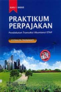 Praktikum Perpajakan Buku 2  Jil 2 : Pendekatan Transaksi Akuntansi ETAP