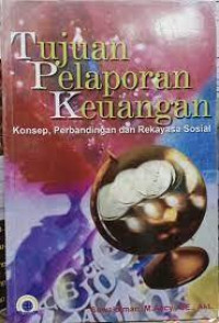 Tujuan Pelaporan Keuangan : Konsep, Perbandingan dan Rekayasa Sosial