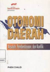 Otonomi Daerah : Masalah, Pemberdayaan, dan Konflik