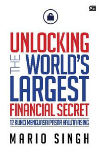 Unlocking World's Largest Financial Secret : 12 Kunci Menguasai Pasar Valuta Asing