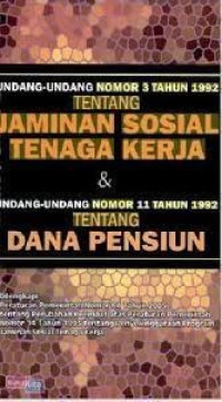 Undang-undang Nomor 3 Tahun 1992 Tentang Jaminan Sosial Tenaga Kerja & UU No.11 Tahun 1992 Tentang Dana Pensiun