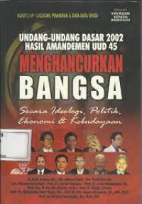 Undang-undang dasar 2002 Hasil Anandemen UUD 45 Menghancurkan Bangsa Secara Ideologi, Politik, Ekonomi & Kebudayaan