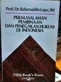 Permasalahan Pembinaan dan Penegak Hukum Di Indonesia